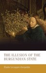 The Illusion of the Burgundian State - Elodie Lecuppre-Desjardin - 9781526144331