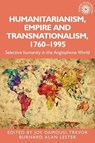 Humanitarianism, Empire and Transnationalism, 1760-1995 - Joy Damousi ; Trevor Burnard ; Alan Lester - 9781526159557