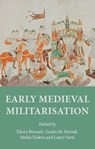 Early Medieval Militarisation - Ellora Bennett ; Guido M. Berndt ; Stefan Esders - 9781526171801