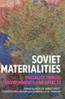 Soviet materialities - Mollie Arbuthnot ; Christianna Bonin ; Gabriella Ferrari - 9781526182128