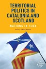 Territorial politics in Catalonia and Scotland - Paul Anderson - 9781526197894