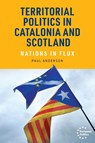 Territorial politics in Catalonia and Scotland - Paul Anderson - 9781526197894