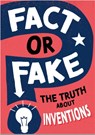Fact or Fake?: The Truth About Inventions - Annabel Savery - 9781526318572