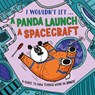 I Wouldn’t Let a Panda Launch a Spacecraft - Paul Mason - 9781526330901