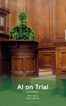 AI on Trial - Mark (Wiggin Deem ; Peter (Freelance Journalist Warren - 9781526531735