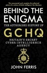 Behind the Enigma - John Ferris - 9781526605481