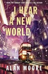 I Hear A New World - Alan Moore - 9781526643292