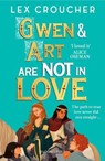 Gwen and Art Are Not in Love - Lex Croucher - 9781526651792