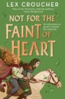 Not for the Faint of Heart - Lex Croucher - 9781526651846