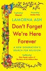 Don't Forget We're Here Forever - Lamorna Ash - 9781526663122