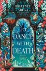 To Dance with Death - Brittney Arena - 9781526681478