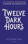 Twelve Dark Hours - Amber Hamilton - 9781526683595