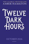 Twelve Dark Hours - Amber Hamilton - 9781526683625