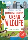 RSPB Nature Guide: Urban Wildlife - Catherine Brereton - 9781526692276