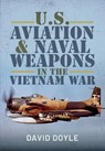 U.S. Aviation and Naval Warfare in the Vietnam War - David Doyle - 9781526743725