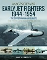 Early Jet Fighters - European and Soviet, 1944-1954 - Leo Marriott - 9781526753939