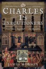 Charles I's Executioners - James Hobson - 9781526761842