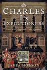 Charles I's Executioners - James Hobson - 9781526761859
