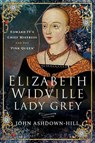 Elizabeth Widville, Lady Grey - John Ashdown-Hill - 9781526765833