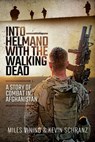 Into Helmand with the Walking Dead - Miles Vining ; Kevin Schranz - 9781526767875