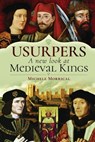 Usurpers, A New Look at Medieval Kings - Michele Morrical - 9781526779519
