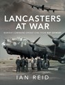 Lancasters at War - Ian David Reid - 9781526792617