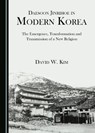 Daesoon Jinrihoe in Modern Korea: The Emergence, Transformation and Transmission of a New Religion - KIM,  David W. - 9781527554481