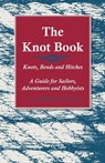 The Knot Book - Knots, Bends and Hitches - A Guide for Sailors, Adventurers and Hobbyists - H S Harrison Wallace - 9781528700658