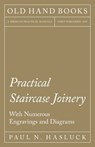 Practical Staircase Joinery - With Numerous Engravings and Diagrams - Paul N Hasluck - 9781528702997