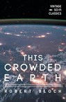 This Crowded Earth - BLOCH,  Robert - 9781528703444