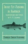 Trout Fly-Fishing in America - Illustrations and Plates by H. H. Leonard - Charles Zibeon Southard - 9781528710619