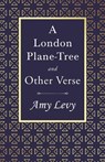 A London Plane-Tree - And Other Verse - Amy Levy - 9781528718417
