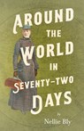 Around the World in Seventy-Two Days - Nellie Bly - 9781528719513