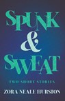 SPUNK & SWEAT - 2 SHORT STORIE - Zora Neale Hurston - 9781528720540