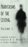 Phantasms of the Living - Volume I. - Edmund Gurney ; Frederic W. H. Myers ; Frank Podmore - 9781528771801