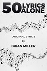 50 Lyrics Alone - Brian Miller - 9781528912044