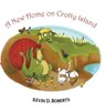 A New Home on Crotty Island - Kevin D. Roberts - 9781528924931