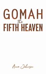 Gomah the Fifth Heaven - Anne Johnson - 9781528995498