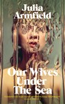 Our Wives Under The Sea - Julia Armfield - 9781529017236