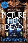 Picture Her Dead - Lin Anderson - 9781529024876