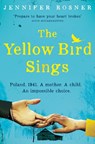 The Yellow Bird Sings - Jennifer Rosner - 9781529032475