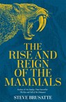 The Rise and Reign of the Mammals - Steve Brusatte - 9781529034219