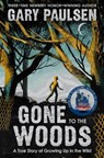 Gone to the Woods: A True Story of Growing Up in the Wild - Gary Paulsen - 9781529047721