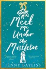 Meet Me Under the Mistletoe - Jenny Bayliss - 9781529088250