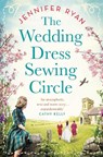 The Wedding Dress Sewing Circle - Jennifer Ryan - 9781529094350