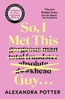So, I Met This Guy . . . - Alexandra Potter - 9781529098884