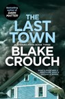 The Last Town - Blake Crouch - 9781529099829