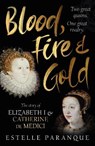 Blood, Fire and Gold - Estelle Paranque - 9781529109221