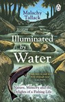 Illuminated By Water - Malachy Tallack - 9781529176070