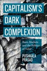 Capitalism’s Dark Complexion - Pushkala (Skidmore College) Prasad - 9781529244632